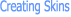 Creating Skins
